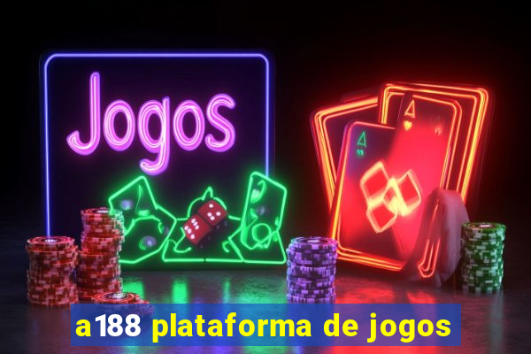 a188 plataforma de jogos